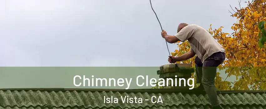 Chimney Cleaning Isla Vista - CA